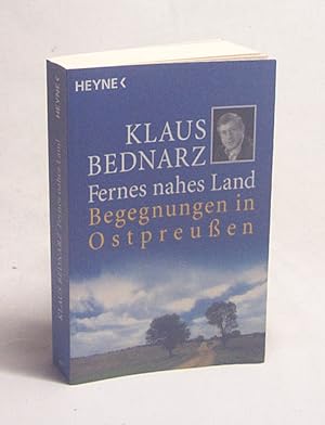 Bild des Verkufers fr Fernes nahes Land : Begegnungen in Ostpreussen / Klaus Bednarz zum Verkauf von Versandantiquariat Buchegger