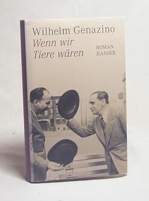 Bild des Verkufers fr Wenn wir Tiere wren : Roman / Wilhelm Genazino zum Verkauf von Versandantiquariat Buchegger