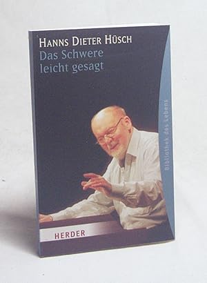 Bild des Verkufers fr Das Schwere leicht gesagt / Hanns Dieter Hsch. Mit einem Vorw. hrsg. von Uwe Seidel zum Verkauf von Versandantiquariat Buchegger