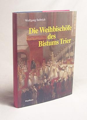 Bild des Verkufers fr Die Weihbischfe des Bistums Trier / Wolfgang Seibrich zum Verkauf von Versandantiquariat Buchegger