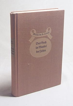 Image du vendeur pour Das Buch im Wandel der Zeiten / Wilhelm H. Lange mis en vente par Versandantiquariat Buchegger