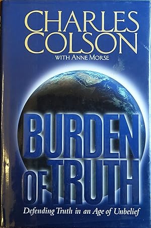 Burden of Truth: Defending Truth in an Age of Unbelief