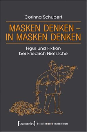 Bild des Verkufers fr Masken denken - in Masken denken : Figur und Fiktion bei Friedrich Nietzsche zum Verkauf von AHA-BUCH GmbH
