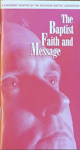 The Baptist Faith and Message: A Statement Adopted by the Southern Baptist Convention