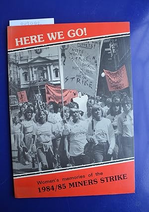 Image du vendeur pour Here We Go! Women's Memories of the 1984/85 Miners Strike mis en vente par The People's Co-op Bookstore