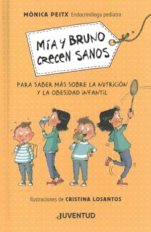 Seller image for Ma y Bruno crecen sanos / Mia and Bruno Grow Up Healthy : Para Saber Mas Sobre La Nutricioin Y La Obesidad Infantil -Language: spanish for sale by GreatBookPrices