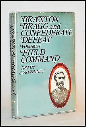 Braxton Bragg and Confederate Defeat: Field Command v. 1