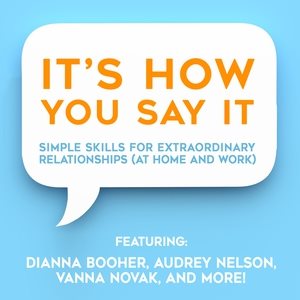 Seller image for It's How You Say It! : Simple Skills for Extraordinary Relationships (At Home and Work) for sale by GreatBookPrices
