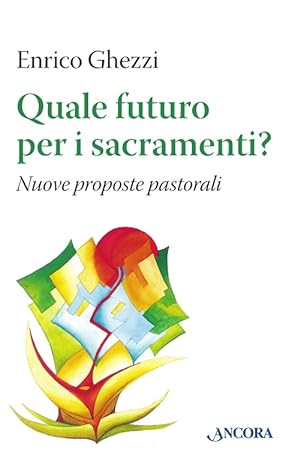 Immagine del venditore per Quale futuro per i sacramenti? Nuove proposte pastorali venduto da Libro Co. Italia Srl