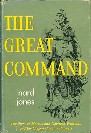 The Great Command: The Story of Marcus & Narcissus Whitman and the Oregon Country Pioneers