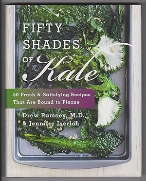 Seller image for Fifty Shades of Kale 50 Fresh and Satisfying Recipes That Are Bound to Please for sale by Courtney McElvogue Crafts& Vintage Finds