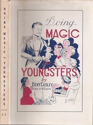 Image du vendeur pour DOING MAGIC FOR YOUNGSTERS. Including THE ART OF CONJURING TO CHILDREN by Eric P. Wilson. mis en vente par Chanticleer Books, ABAA