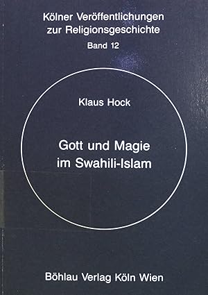 Immagine del venditore per Gott und Magie im Swahili-Islam : zur Transformation religiser Inhalte am Beispiel von Gottesvorstellung u. mag. Praktiken. Klner Verffentlichungen zur Religionsgeschichte ; Bd. 12 venduto da books4less (Versandantiquariat Petra Gros GmbH & Co. KG)