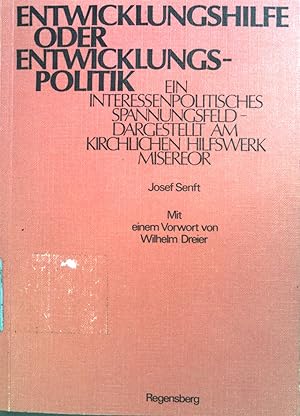 Bild des Verkufers fr Entwicklungshilfe oder Entwicklungspolitik : e. interessenpolit. Spannungsfeld, dargest. am Kirchl. Hilfswerk Misereor. Theorie und Praxis der Sozialethik ; Bd. 2 zum Verkauf von books4less (Versandantiquariat Petra Gros GmbH & Co. KG)