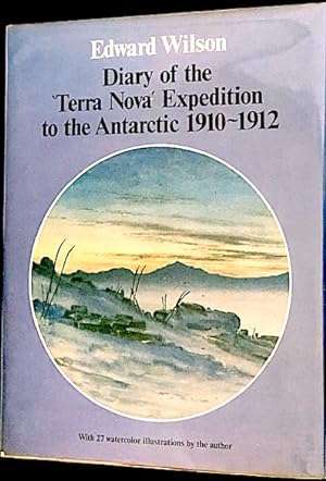 Immagine del venditore per Diary of the 'Terra Nova' Expedition to the Antarctic 1910-1912: An Account of Scott's last expedition edited from the original mss. in the Scott Polar Research Institute and the British Museum by H. G. R. King, with 27 watercolor illustrations by the author venduto da Kaleidoscope Books & Collectibles