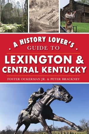 Imagen del vendedor de History Lover's Guide to Lexington & Central Kentucky a la venta por GreatBookPrices