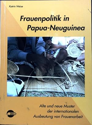 Bild des Verkufers fr Frauenpolitik in Papua-Neuguinea : alte und neue Muster der internationalen Ausbeutung von Frauenarbeit. zum Verkauf von books4less (Versandantiquariat Petra Gros GmbH & Co. KG)