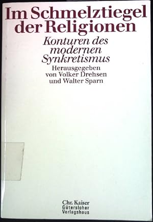 Bild des Verkufers fr Im Schmelztiegel der Religionen : Konturen des modernen Synkretismus. zum Verkauf von books4less (Versandantiquariat Petra Gros GmbH & Co. KG)