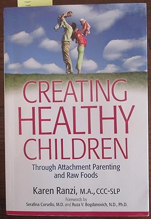 Creating Healthy Children: Through Attachment Parenting and Raw Foods