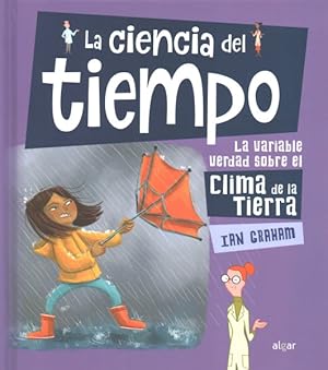 Seller image for La ciencia del tiempo / The Science of Weather : La Variable Verdad Sobre El Clima De La Tierra -Language: spanish for sale by GreatBookPrices