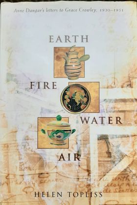 Seller image for Earth Fire Water Air: Anne Dangar's Letters to Grace Crowley 1930-1951. for sale by Hill End Books