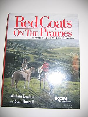 Seller image for Red Coats on the Prairies/The Northwest Mounted Police 1886-1900 for sale by Empire Books