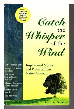 Bild des Verkufers fr CATCH THE WHISPER OF THE WIND: Inspirational Stories and Proverbs from Native Americans. zum Verkauf von Bookfever, IOBA  (Volk & Iiams)