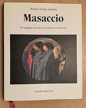Masaccio. The Complete Paintings by the Master of Perspective