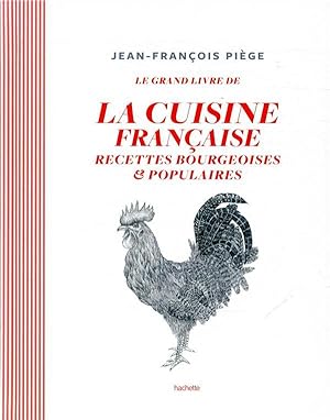 le grand livre de la cuisine française ; recettes bourgeoises et populaires