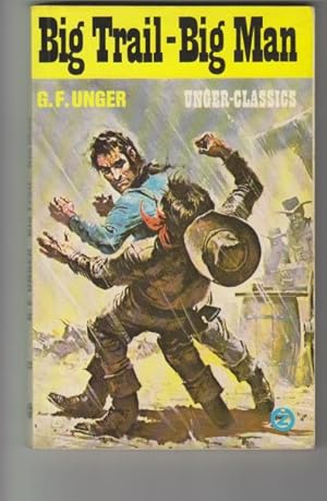 Big Trail - Big Man. Unger Classics 235, Roman a.d. amerik. Westen.