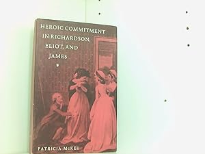 Heroic Commitment in Richardson, Eliot and James (Princeton Legacy Library)