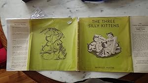 Seller image for THE THREE SILLY KITTENS in Color Green Illustrated Dustjacket by Margot Austin, 1950, STATED 1st Edition,3, Utterly Delightful Book. Tom, Dick & Harry go from 1 Incredible Adventure to Another, Always Sure they Are Right. Always completely wrong, or at Leasst a Bit Witless. for sale by Bluff Park Rare Books