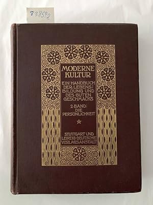 Bild des Verkufers fr Moderne Kultur. Ein Handbuch der Lebensbildung und des guten Geschmacks. In Verbindung mit Frau Marie Diers, W. Fred, Hermann Hesse, Georg Lehnert, Karl Scheffler, Karl Storck herausgegeben von Ed. Heyck. Zweiter Band: Die Persnlichkeit und ihr Kreis. zum Verkauf von Versand-Antiquariat Konrad von Agris e.K.