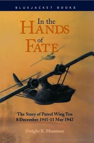 Seller image for In the Hands of Fate: The Story of Patrol Wing Ten, 8 December 1941 - 11 May 1942 (Bluejacket Books) by Messimer, Dwight R. [Paperback ] for sale by booksXpress