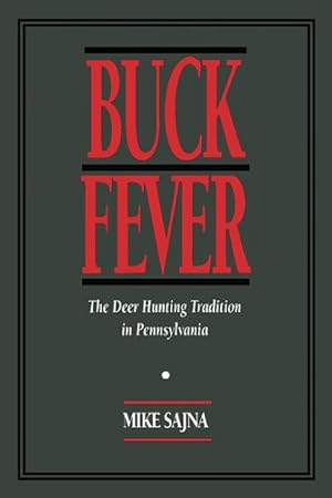 Immagine del venditore per Buck Fever: The Deer Hunting Tradition in Pennsylvania by Sajna, Mike [Paperback ] venduto da booksXpress