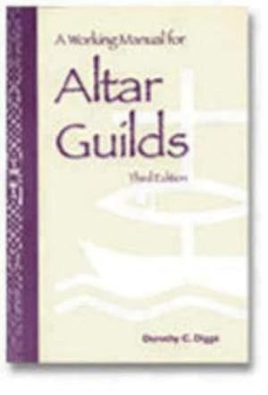 Imagen del vendedor de A Working Manual for Altar Guilds: Third Edition by Diggs, Dorothy C. [Paperback ] a la venta por booksXpress