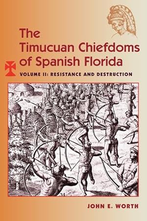 Bild des Verkufers fr The Timucuan Chiefdoms of Spanish Florida: Volume II: Resistance and Destruction by Worth, John E. [Paperback ] zum Verkauf von booksXpress