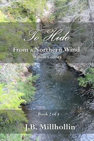 Image du vendeur pour To Hide from a Northern Wind: Wilson County (Book 2 of 4) by Millhollin, J.B. [Paperback ] mis en vente par booksXpress