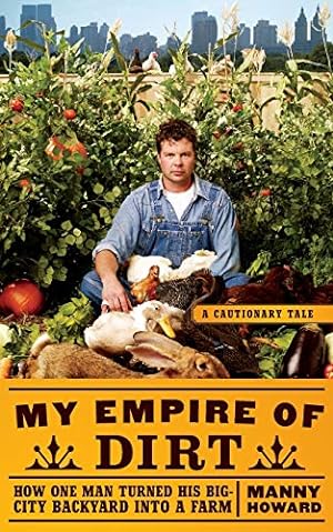 Seller image for My Empire of Dirt: How One Man Turned His Big-City Backyard into a Farm (Cautionary Tale) [Soft Cover ] for sale by booksXpress