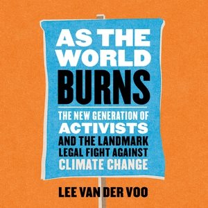 Bild des Verkufers fr As the World Burns : The New Generation of Activists and the Landmark Legal Fight Against Climate Change zum Verkauf von GreatBookPrices