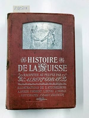 Image du vendeur pour Histoire de la Suisse racontee au peuple Illustrations de E. Stuckelberg u.a.; Preface de E. Richard mis en vente par Versand-Antiquariat Konrad von Agris e.K.