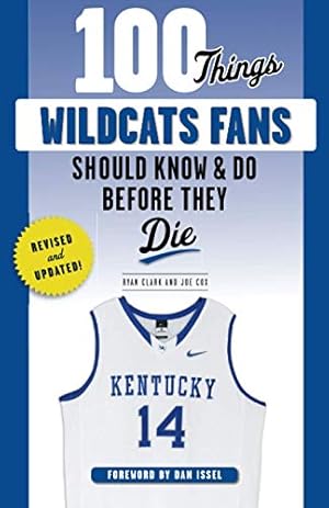 Seller image for 100 Things Wildcats Fans Should Know & Do Before They Die (100 Things.Fans Should Know) by Clark, Ryan, Cox, Joe [Paperback ] for sale by booksXpress