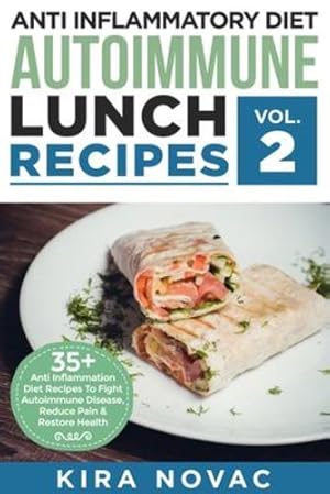 Immagine del venditore per Anti Inflammatory Diet: Autoimmune Lunch Recipes: 35+ Anti Inflammation Diet Recipes To Fight Autoimmune Disease, Reduce Pain & Restore Health (Anti Inflammatory Cookbook) by Novac, Kira [Paperback ] venduto da booksXpress