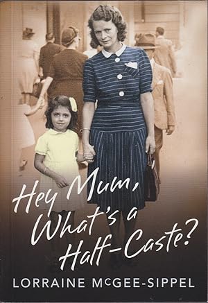 Hey Mum,What's a Half-Caste?