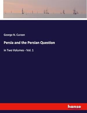 Immagine del venditore per Persia and the Persian Question : in Two Volumes - Vol. 1 venduto da AHA-BUCH GmbH