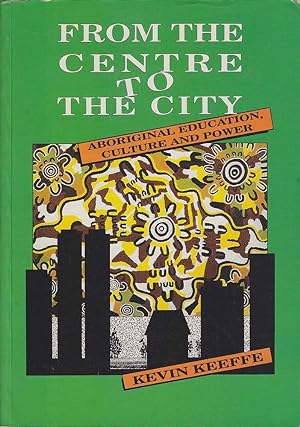Seller image for From the Centre to the City: Aboriginal Education, Culture and Power for sale by Mr Pickwick's Fine Old Books
