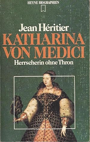 Katharina von Medici - Herrscherin ohne Thron