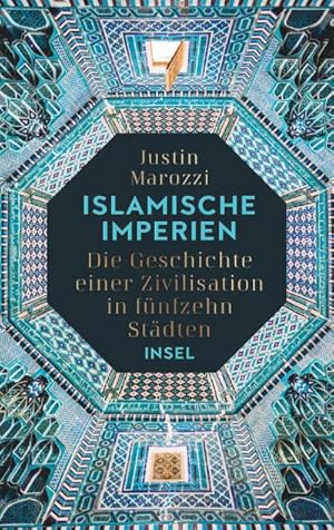 Bild des Verkufers fr Islamische Imperien : Die Geschichte einer Zivilisation in fnfzehn Stdten zum Verkauf von AHA-BUCH GmbH