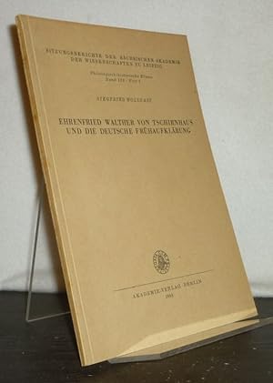 Bild des Verkufers fr Ehrenfried Walther von Tschirnhaus und die deutsche Frhaufklrung. [Von Siegfried Wollgast]. (= Sitzungsberichte der schsischen Akademie der Wissenschaften, Philologisch-historische Klasse, Band 128, Heft 1). zum Verkauf von Antiquariat Kretzer