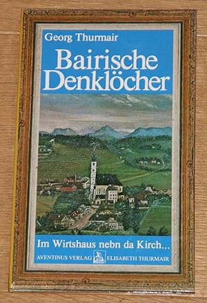 Bild des Verkufers fr Bairische Denklcher. im Wirtshaus nebn da Kirch . zum Verkauf von Antiquariat Gallenberger